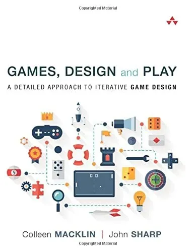 Games, Design and Play : A detailed approach to iterative game design