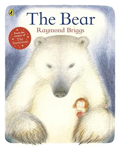 The Bear : A classic tale about the magic of friendship from Raymond Briggs