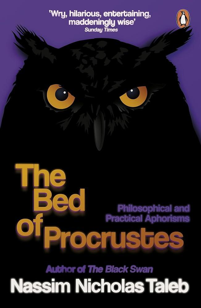 The Bed of Procrustes : Philosophical and Practical Aphorisms