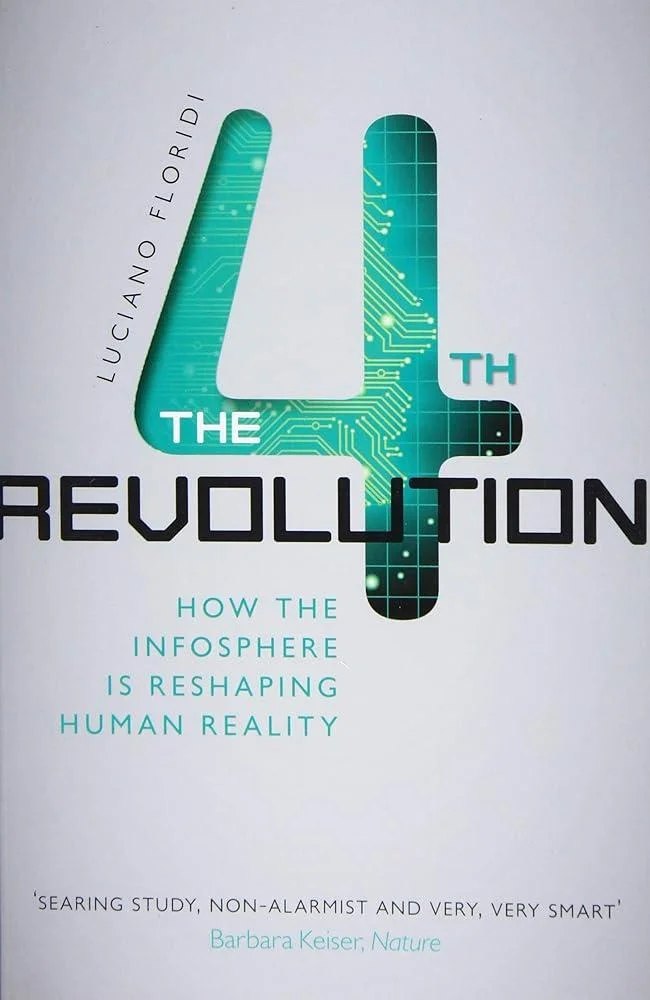 The Fourth Revolution : How the Infosphere is Reshaping Human Reality