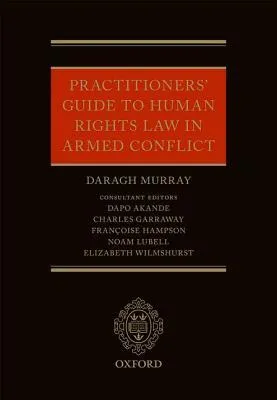 Practitioners' Guide to Human Rights Law in Armed Conflict