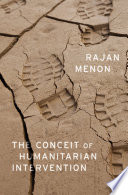 The Conceit of Humanitarian Intervention