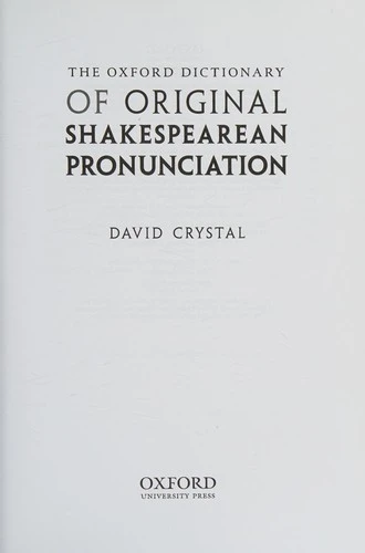 The Oxford Dictionary of Original Shakespearean Pronunciation