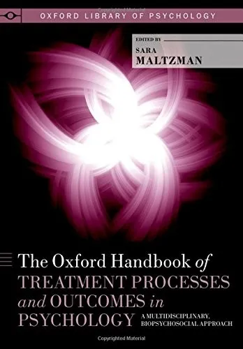 The Oxford Handbook of Treatment Processes and Outcomes in Psychology : A Multidisciplinary, Biopsychosocial Approach