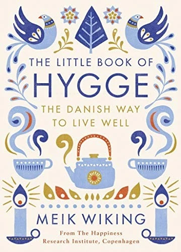 The Little Book of Hygge : The Danish Way to Live Well