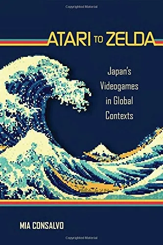 Atari to Zelda : Japan's Videogames in Global Contexts