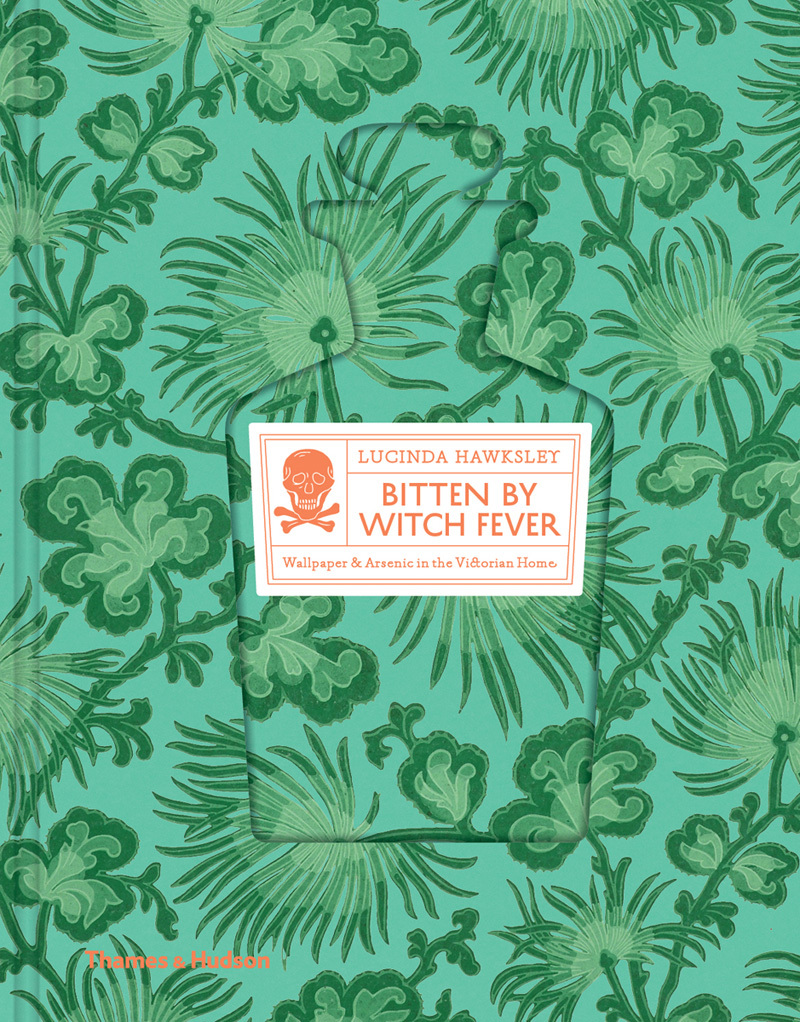 Bitten By Witch Fever : Wallpaper & Arsenic in the Victorian Home