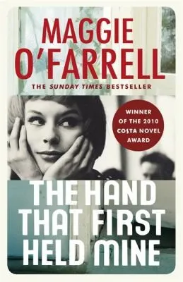 The Hand That First Held Mine : The Award-Winning Sunday Times Bestseller from the Author of Hamnet