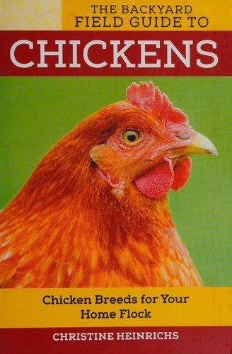 The Backyard Field Guide to Chickens