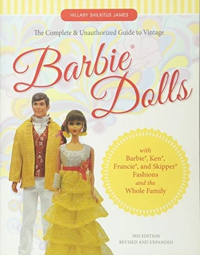 The Complete & Unauthorized Guide to Vintage Barbie® Dolls : With Barbie®, Ken®, Francie®, and Skipper® Fashions and the Whole Family