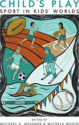 Child's Play : Sport in Kids' Worlds