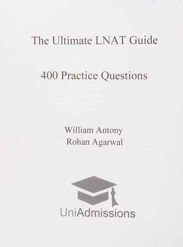 The Ultimate LNAT Guide: 400 Practice Questions : Fully Worked Solutions, Time Saving Techniques, Score Boosting Strategies, 15 Annotated Essays, Law National Admissions Test