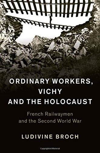Ordinary Workers, Vichy and the Holocaust