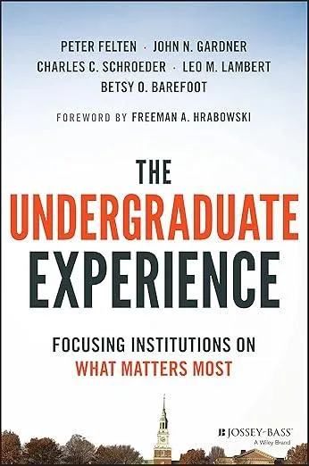 The Undergraduate Experience : Focusing Institutions on What Matters Most