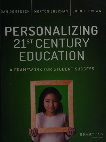 Personalizing 21st Century Education : A Framework for Student Success