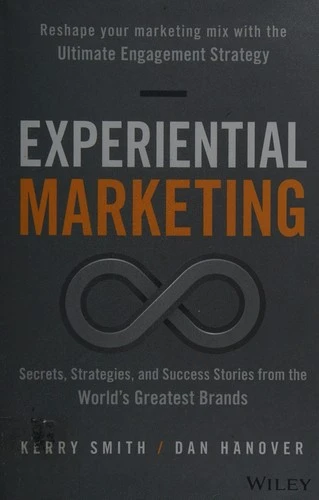 Experiential Marketing : Secrets, Strategies, and Success Stories from the World's Greatest Brands