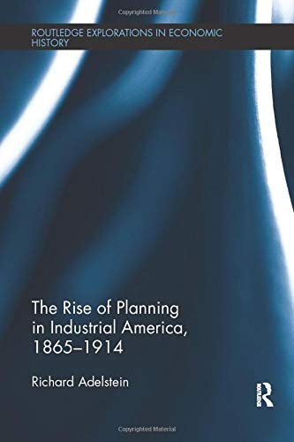 The Rise of Planning in Industrial America, 1865-1914