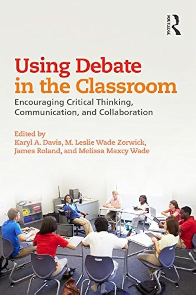 Using Debate in the Classroom : Encouraging Critical Thinking, Communication, and Collaboration