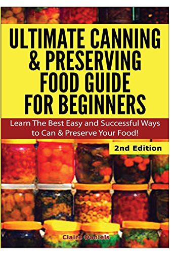 Ultimate Canning & Preserving Food Guide for Beginners