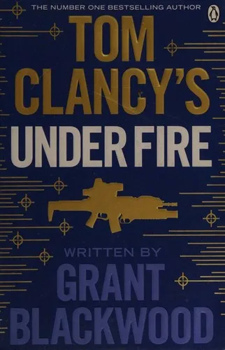 Tom Clancy's Under Fire : INSPIRATION FOR THE THRILLING AMAZON PRIME SERIES JACK RYAN