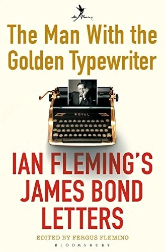 The Man with the Golden Typewriter : Ian Fleming’s James Bond Letters