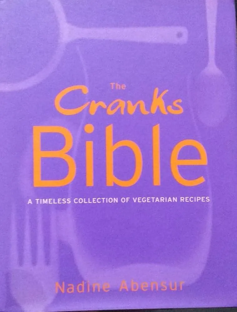 The Cranks Bible : A Timeless Collection of Vegetarian Recipes