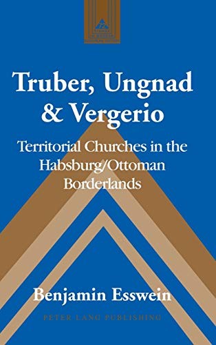 Truber, Ungnad & Vergerio