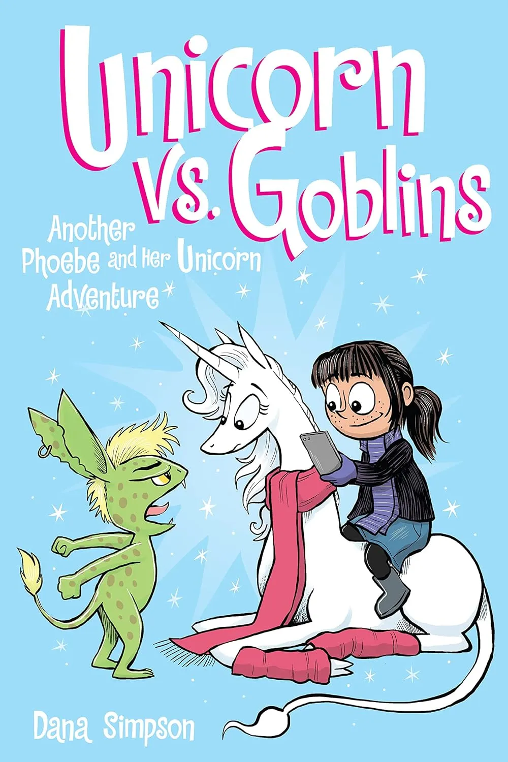 Unicorn vs. Goblins : Another Phoebe and Her Unicorn Adventure Volume 3