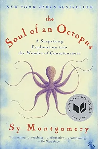 The Soul of an Octopus : A Surprising Exploration into the Wonder of Consciousness