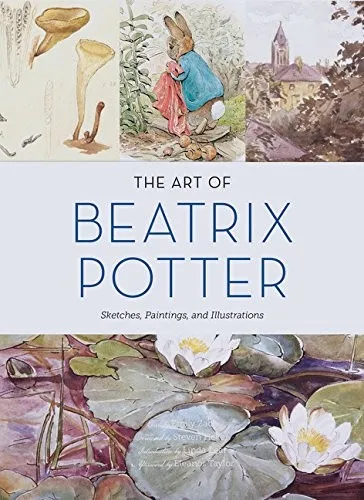 The Art of Beatrix Potter : Sketches, Paintings, and Illustrations