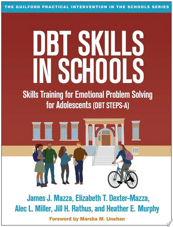 DBT Skills in Schools : Skills Training for Emotional Problem Solving for Adolescents (DBT STEPS-A)