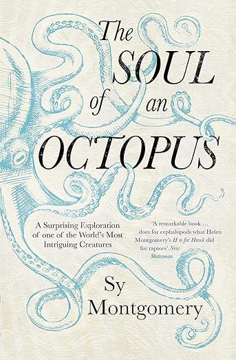 The Soul of an Octopus : A Surprising Exploration Into the Wonder of Consciousness