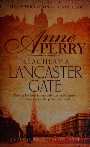 Treachery at Lancaster Gate (Thomas Pitt Mystery, Book 31) : Anarchy and corruption stalk the streets of Victorian London