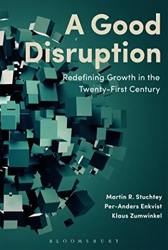 A Good Disruption : Redefining Growth in the Twenty-First Century