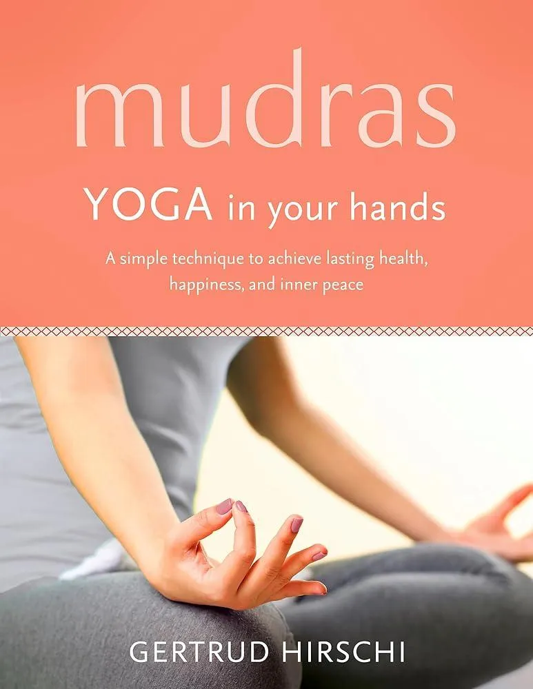 Mudras : Yoga In Your Hands