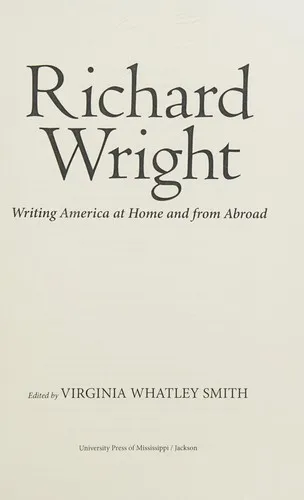 Richard Wright Writing America at Home and from Abroad