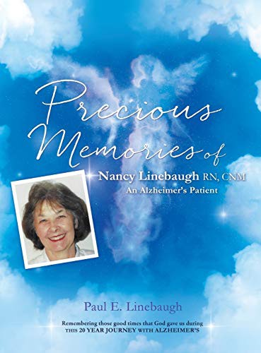PRECIOUS MEMORIES Of Nancy Linebaugh RN, CNM An Alzheimer's Patient