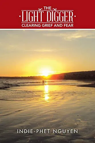 The Light Digger : Clearing Grief and Fear