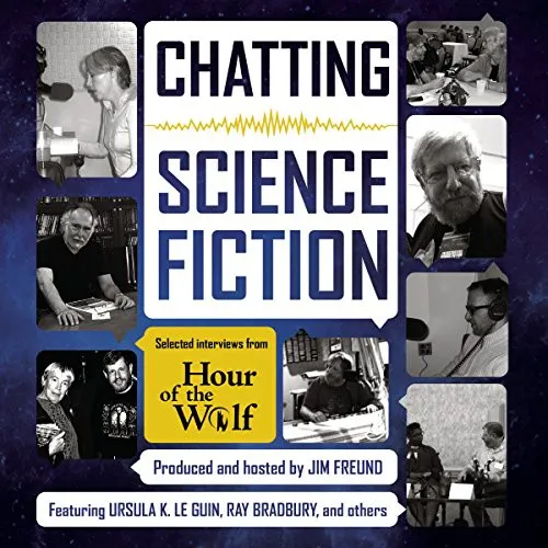 Chatting Science Fiction : Selected Interviews from Hour of the Wolf