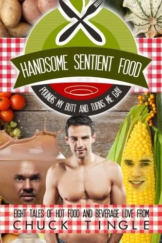 Handsome Sentient Food Pounds My Butt And Turns Me Gay