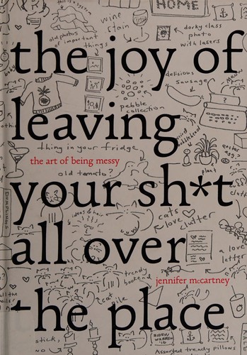 The Joy of Leaving Your Sh*t All Over the Place