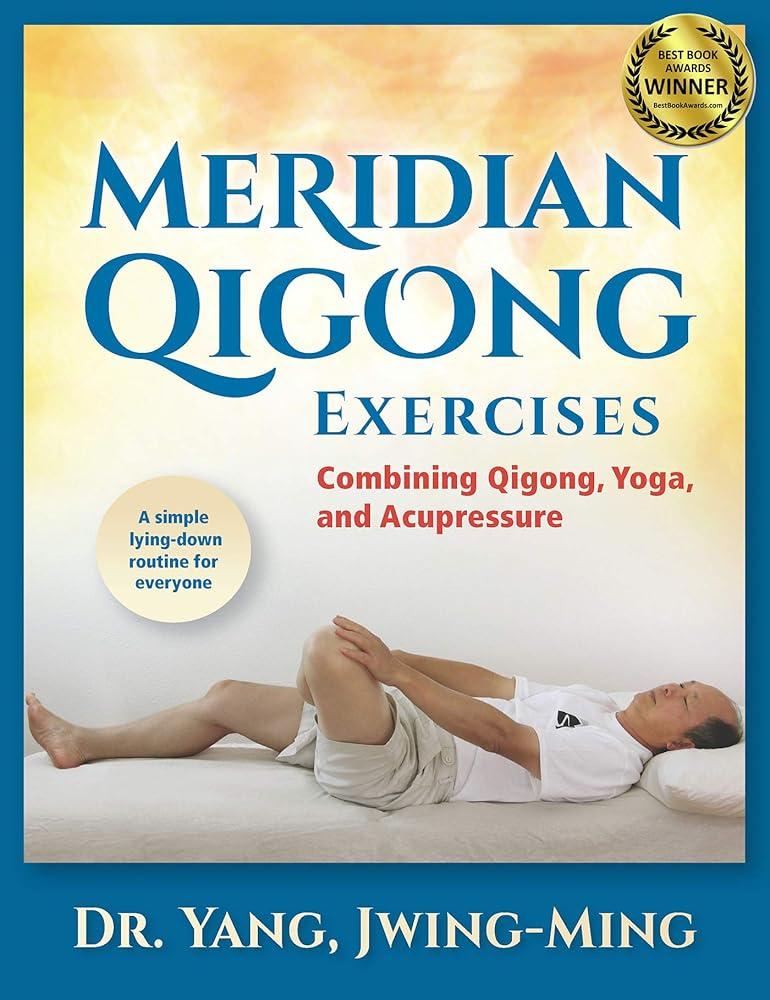 Meridian Qigong Exercises : Combining Qigong, Yoga, & Acupressure