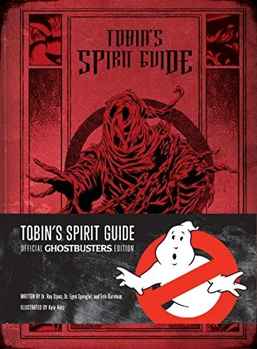 Tobin's Spirit Guide : Official Ghostbusters Edition