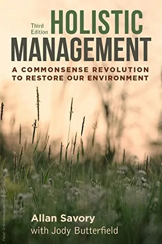 Holistic Management : A Commonsense Revolution to Restore Our Environment