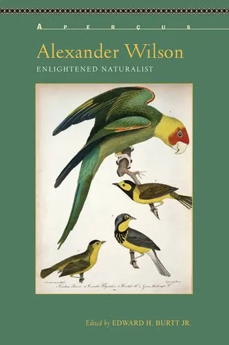 Alexander Wilson : Enlightened Naturalist