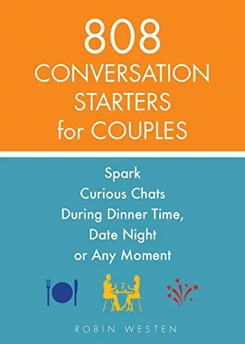 808 Conversation Starters For Couples : Spark Curious Chats During Dinner Time, Date Night or Any Moment