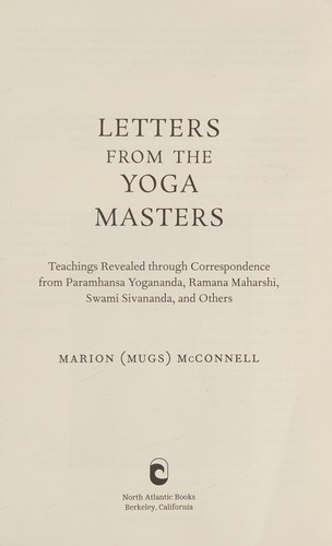 Letters from the Yoga Masters : Teachings Revealed through Correspondence from Paramhansa Yogananda, Ramana Maharshi, Swami Sivananda, and Others