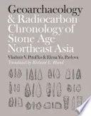 Geoarchaeology and Radiocarbon Chronology of Stone Age Northeast Asia