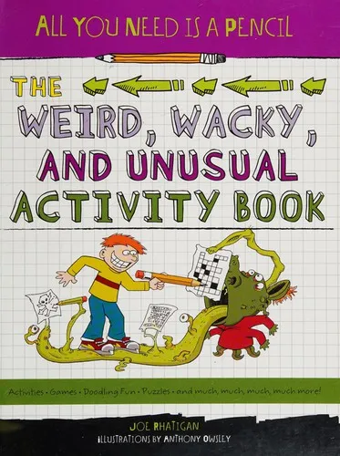 All You Need Is a Pencil: The Weird, Wacky, and Unusual Activity Book : 4