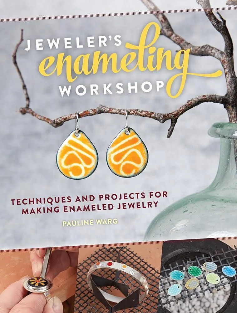 Jeweler's Enameling Workshop : Techniques and Projects for Making Enameled Jewelry